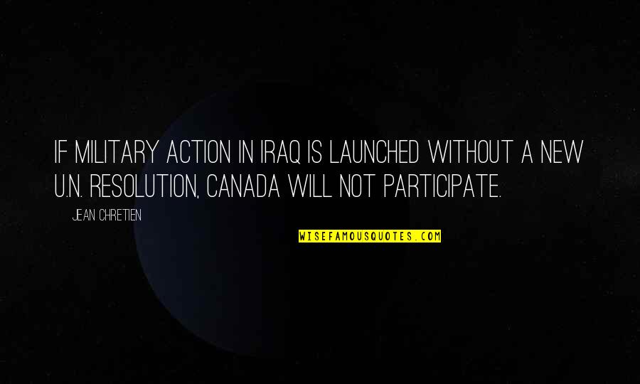 U.s. Military Quotes By Jean Chretien: If military action in Iraq is launched without