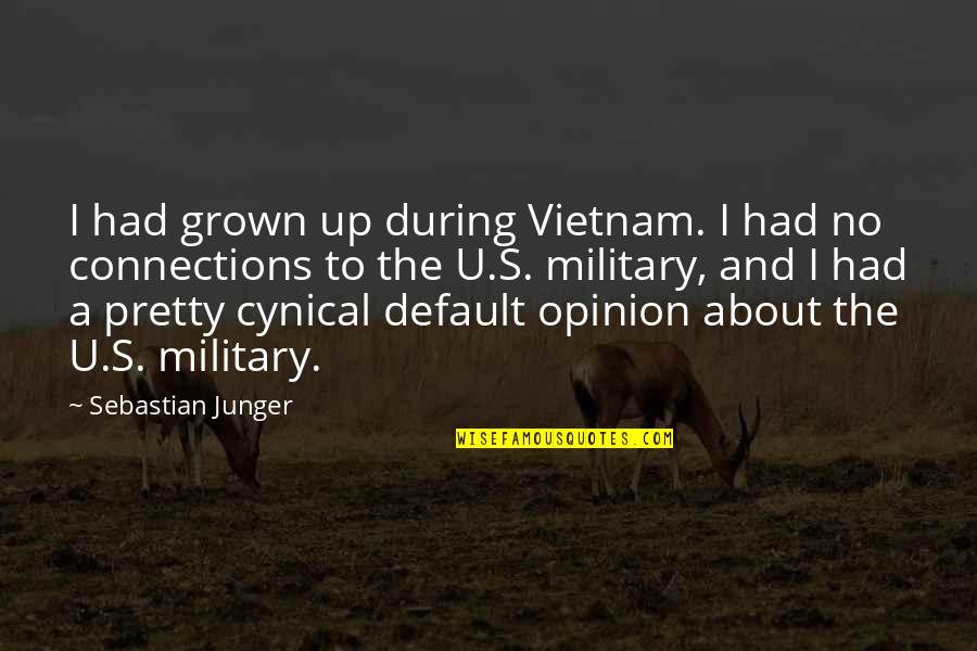 U.s. Military Quotes By Sebastian Junger: I had grown up during Vietnam. I had