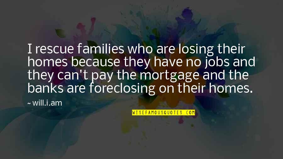 U.s. Mortgage Quotes By Will.i.am: I rescue families who are losing their homes