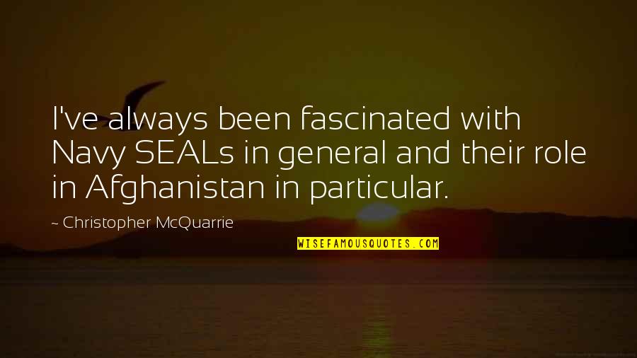 U.s. Navy Quotes By Christopher McQuarrie: I've always been fascinated with Navy SEALs in U.s. Navy Quotes By Christopher McQuarrie: I've always been fascinated with Navy SEALs in