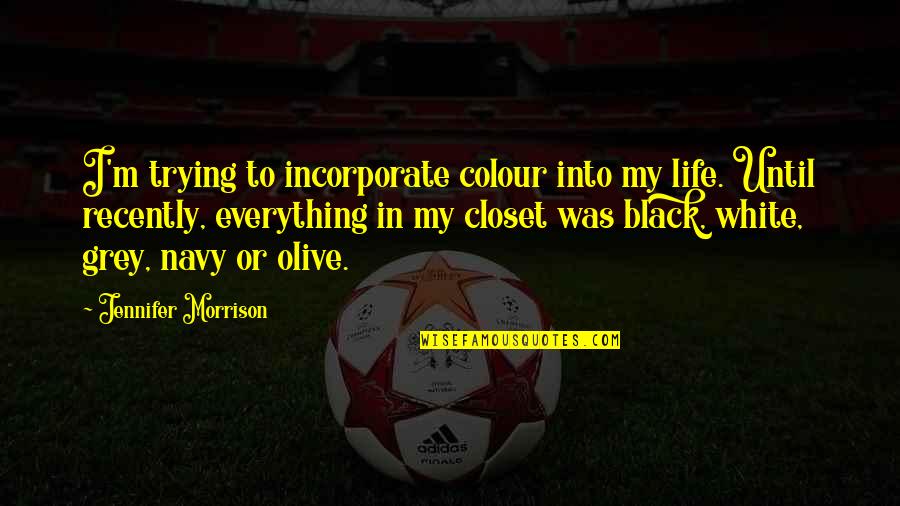 U.s. Navy Quotes By Jennifer Morrison: I'm trying to incorporate colour into my life. U.s. Navy Quotes By Jennifer Morrison: I'm trying to incorporate colour into my life.