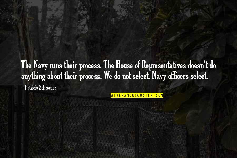 U.s. Navy Quotes By Patricia Schroeder: The Navy runs their process. The House of U.s. Navy Quotes By Patricia Schroeder: The Navy runs their process. The House of