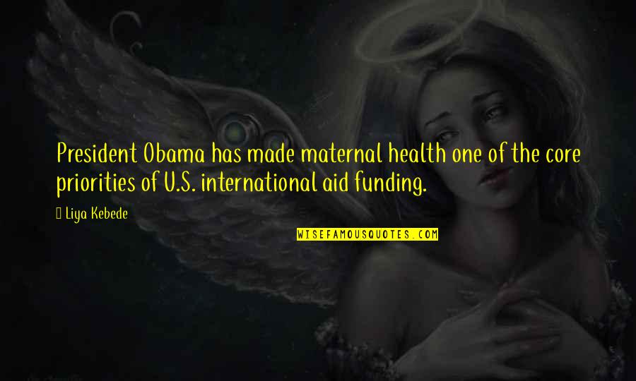 U S President Quotes By Liya Kebede: President Obama has made maternal health one of U S President Quotes By Liya Kebede: President Obama has made maternal health one of