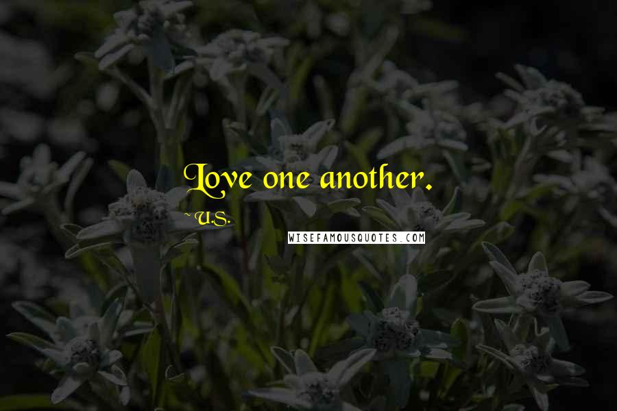 U.S. quotes: Love one another.