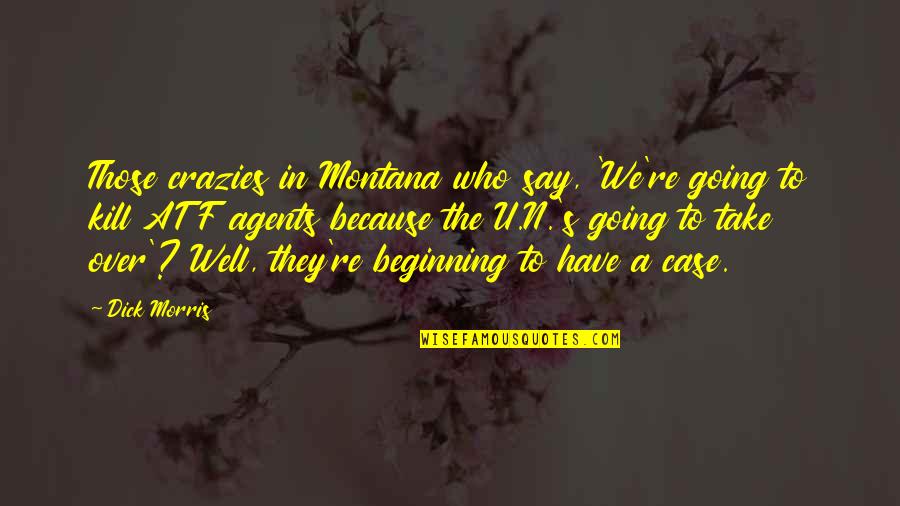 U.s Quotes By Dick Morris: Those crazies in Montana who say, 'We're going