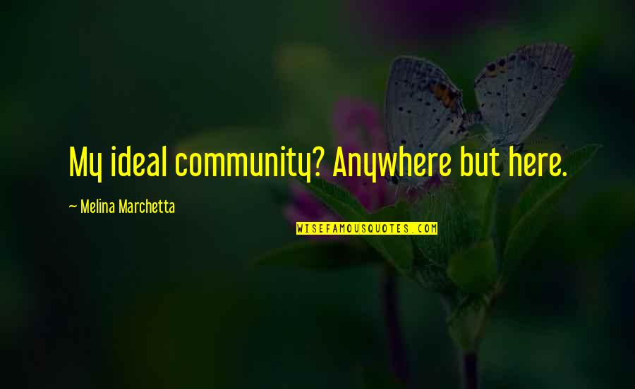 U S Treasury Strips Quotes By Melina Marchetta: My ideal community? Anywhere but here. U S Treasury Strips Quotes By Melina Marchetta: My ideal community? Anywhere but here.