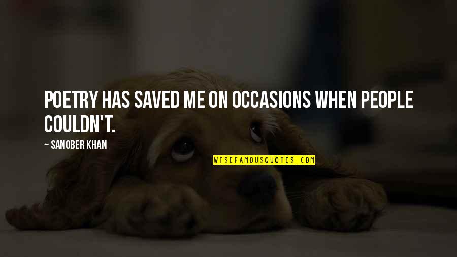 U Saved Me Quotes By Sanober Khan: Poetry has saved me on occasions when people