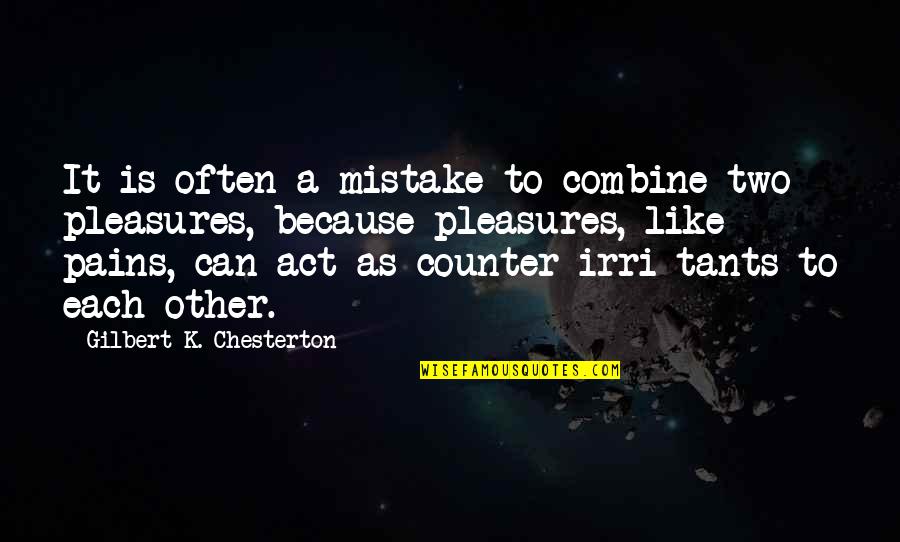 U Trippin Quotes By Gilbert K. Chesterton: It is often a mistake to combine two