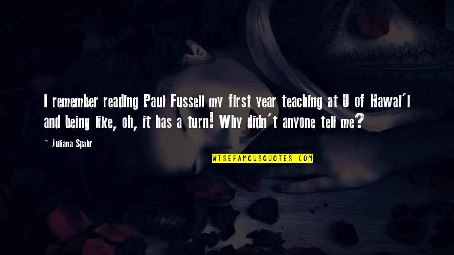U Turn Quotes By Juliana Spahr: I remember reading Paul Fussell my first year U Turn Quotes By Juliana Spahr: I remember reading Paul Fussell my first year