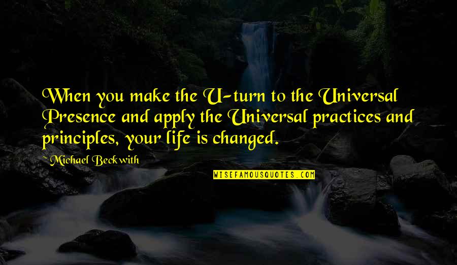 U Turn Quotes By Michael Beckwith: When you make the U-turn to the Universal U Turn Quotes By Michael Beckwith: When you make the U-turn to the Universal