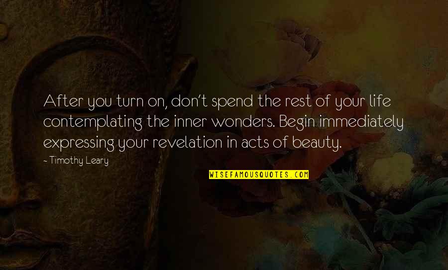 U Turn Quotes By Timothy Leary: After you turn on, don't spend the rest U Turn Quotes By Timothy Leary: After you turn on, don't spend the rest