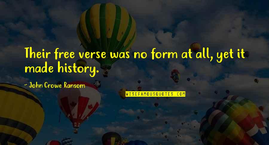 U Verse Quotes By John Crowe Ransom: Their free verse was no form at all,