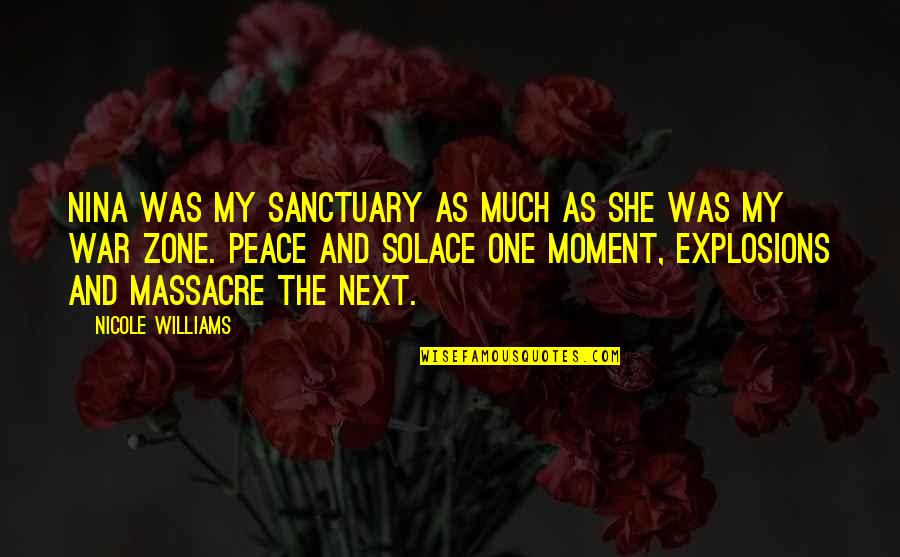 U Will Miss Me When I Die Quotes By Nicole Williams: Nina was my sanctuary as much as she