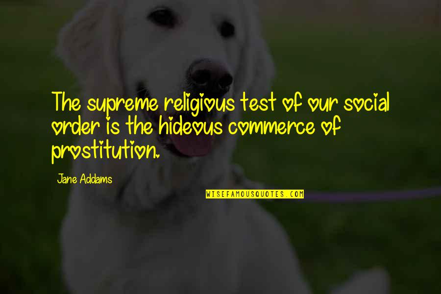 U2 Love Song Quotes By Jane Addams: The supreme religious test of our social order U2 Love Song Quotes By Jane Addams: The supreme religious test of our social order