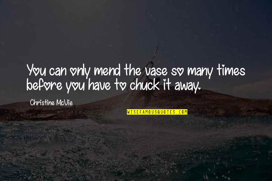 Uae Arabic Quotes By Christine McVie: You can only mend the vase so many