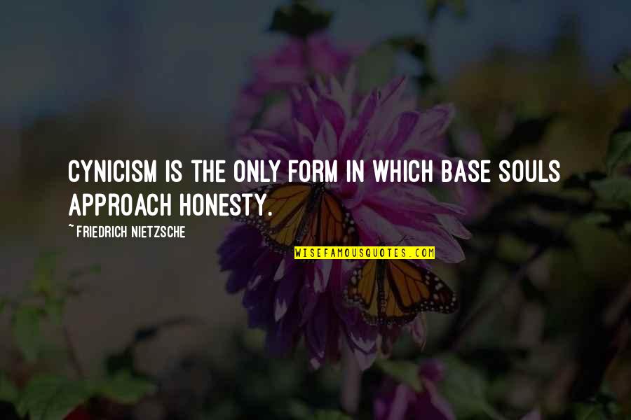 Uae Quotes By Friedrich Nietzsche: Cynicism is the only form in which base