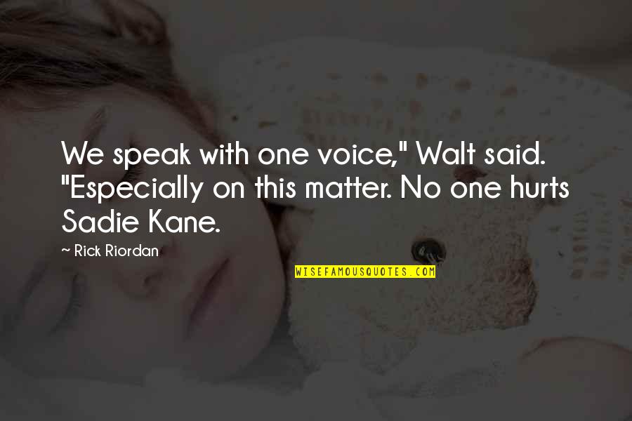 Uagen Quotes By Rick Riordan: We speak with one voice," Walt said. "Especially