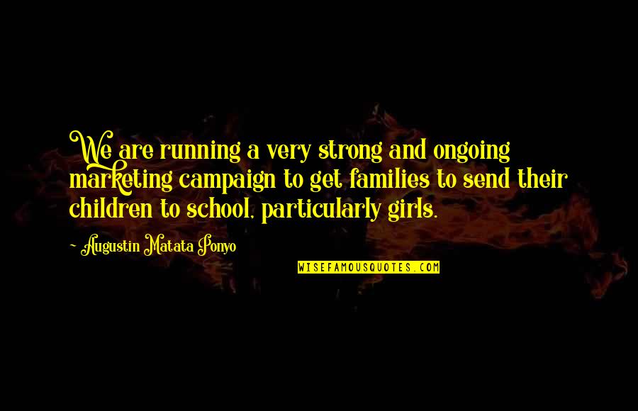 Uall15 Quotes By Augustin Matata Ponyo: We are running a very strong and ongoing Uall15 Quotes By Augustin Matata Ponyo: We are running a very strong and ongoing