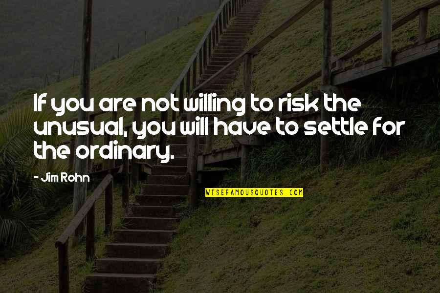 Ualmiles Quotes By Jim Rohn: If you are not willing to risk the