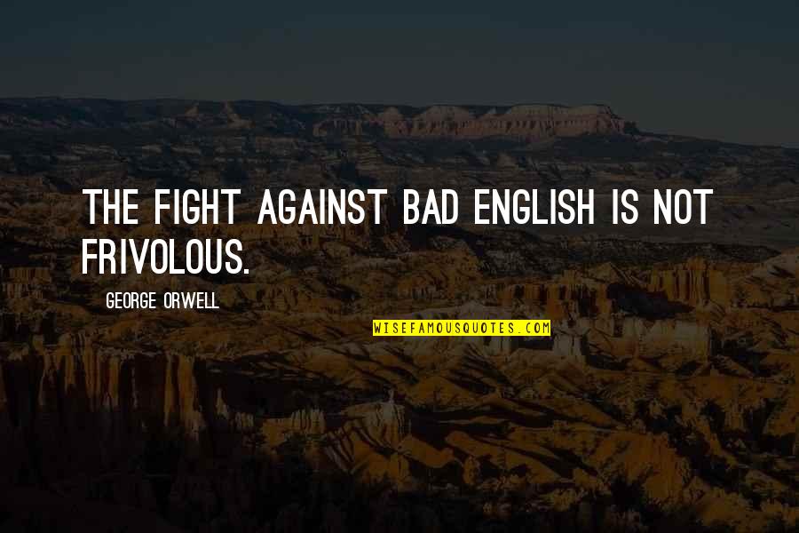 Uam Stock Quotes By George Orwell: The fight against bad English is not frivolous.