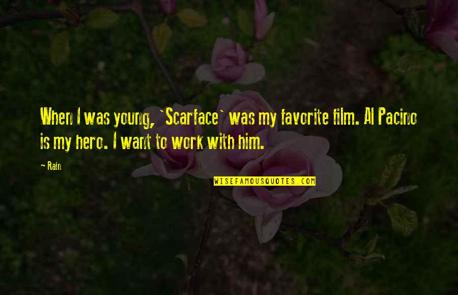 Uasdraiders Quotes By Rain: When I was young, 'Scarface' was my favorite