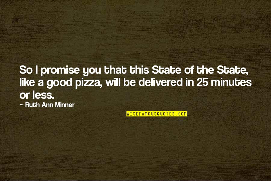 Uaw Retiree Quotes By Ruth Ann Minner: So I promise you that this State of Uaw Retiree Quotes By Ruth Ann Minner: So I promise you that this State of