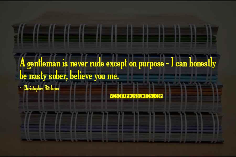 Ubang Quotes By Christopher Hitchens: A gentleman is never rude except on purpose