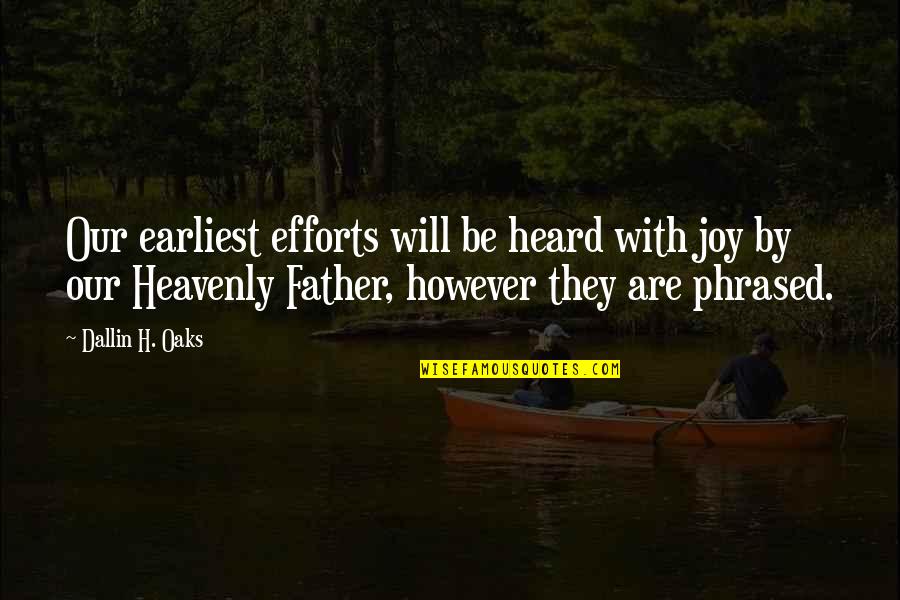 Ubano Hotel Quotes By Dallin H. Oaks: Our earliest efforts will be heard with joy Ubano Hotel Quotes By Dallin H. Oaks: Our earliest efforts will be heard with joy