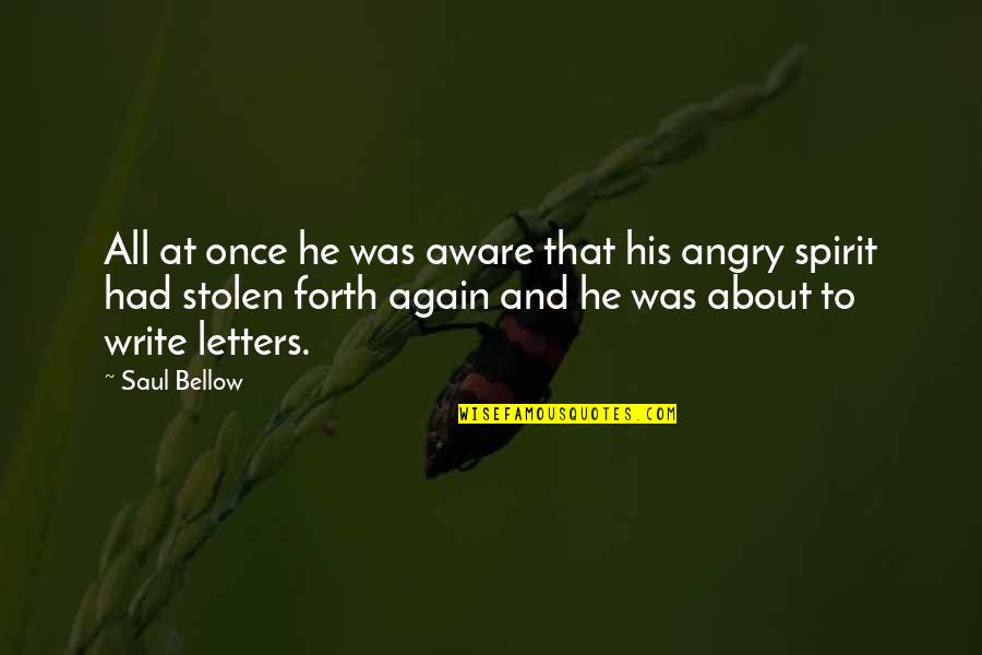 Ubba Agence Quotes By Saul Bellow: All at once he was aware that his Ubba Agence Quotes By Saul Bellow: All at once he was aware that his