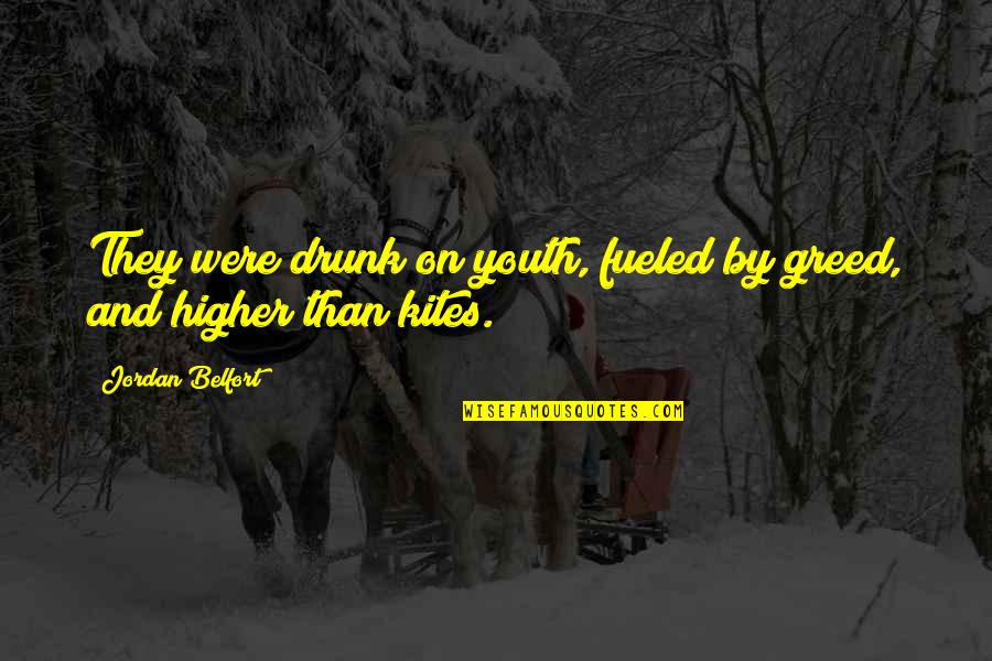 Ubba Son Quotes By Jordan Belfort: They were drunk on youth, fueled by greed, Ubba Son Quotes By Jordan Belfort: They were drunk on youth, fueled by greed,