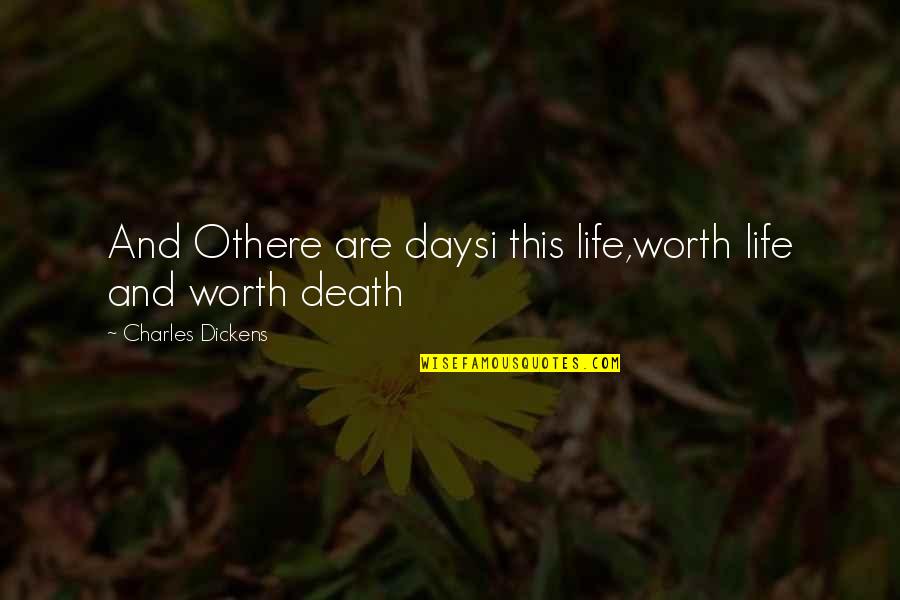 Ubbe Quotes By Charles Dickens: And Othere are daysi this life,worth life and Ubbe Quotes By Charles Dickens: And Othere are daysi this life,worth life and