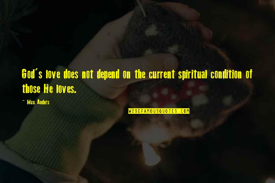 Ubbidubbiconcert Quotes By Max Anders: God's love does not depend on the current