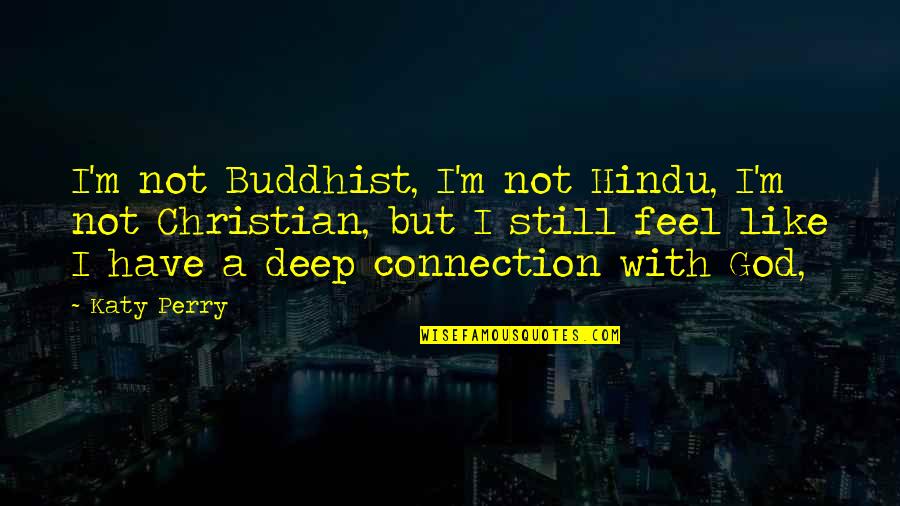 Ubeen Flash Quotes By Katy Perry: I'm not Buddhist, I'm not Hindu, I'm not
