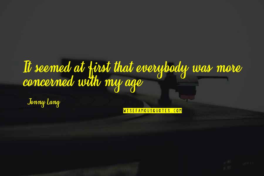 Ubell App Quotes By Jonny Lang: It seemed at first that everybody was more