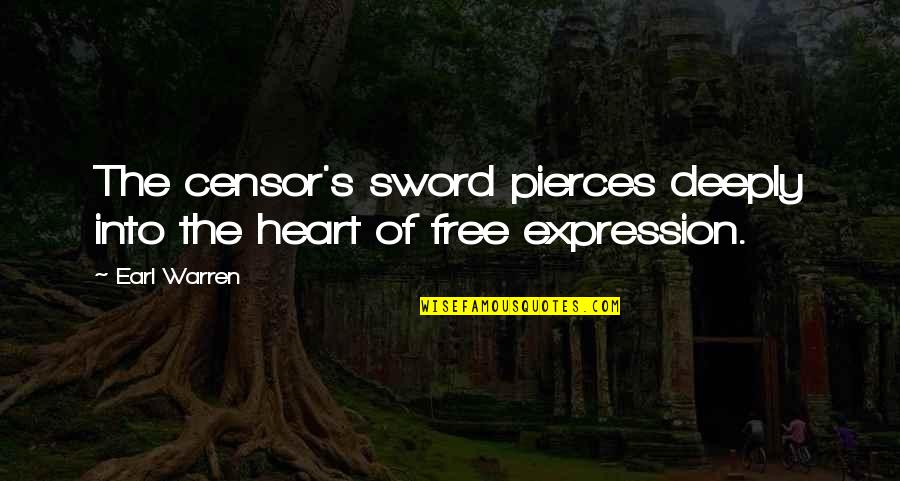 Uber Delivery Quote Quotes By Earl Warren: The censor's sword pierces deeply into the heart