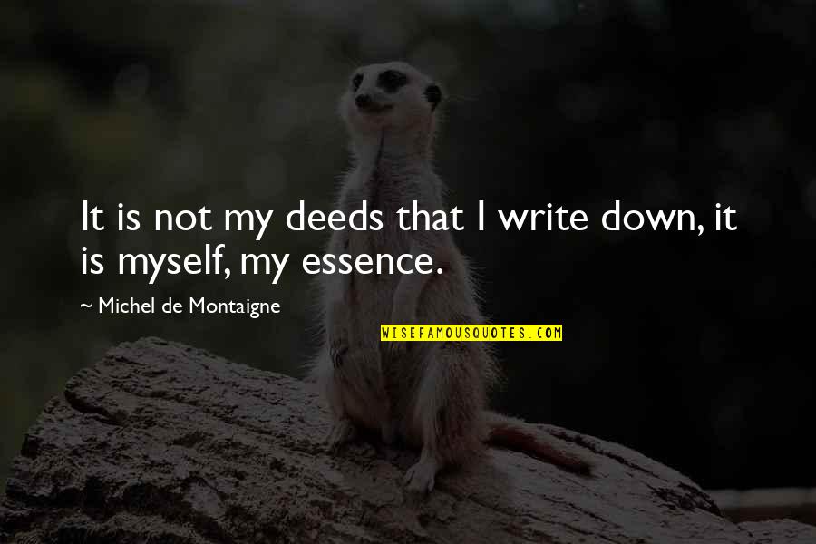 Uber Delivery Quote Quotes By Michel De Montaigne: It is not my deeds that I write Uber Delivery Quote Quotes By Michel De Montaigne: It is not my deeds that I write