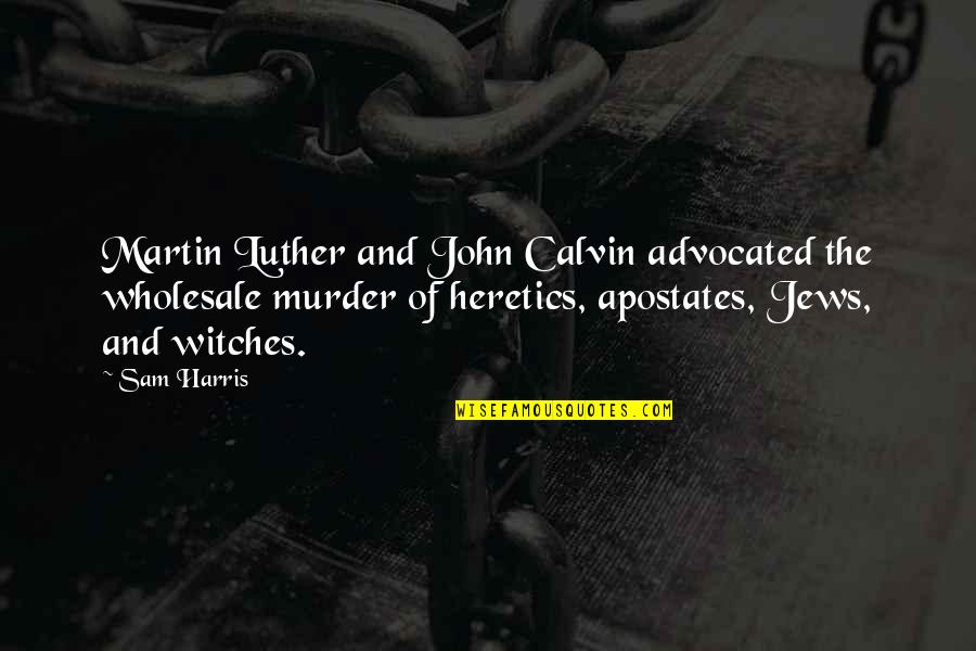 Uber Delivery Quote Quotes By Sam Harris: Martin Luther and John Calvin advocated the wholesale Uber Delivery Quote Quotes By Sam Harris: Martin Luther and John Calvin advocated the wholesale