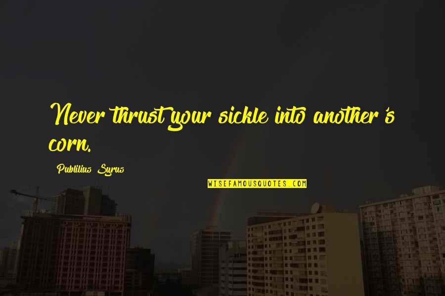 Uber Delivery Quotes By Publilius Syrus: Never thrust your sickle into another's corn. Uber Delivery Quotes By Publilius Syrus: Never thrust your sickle into another's corn.