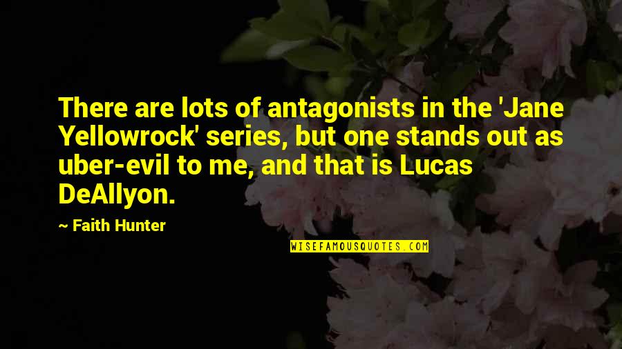 Uber Quotes By Faith Hunter: There are lots of antagonists in the 'Jane