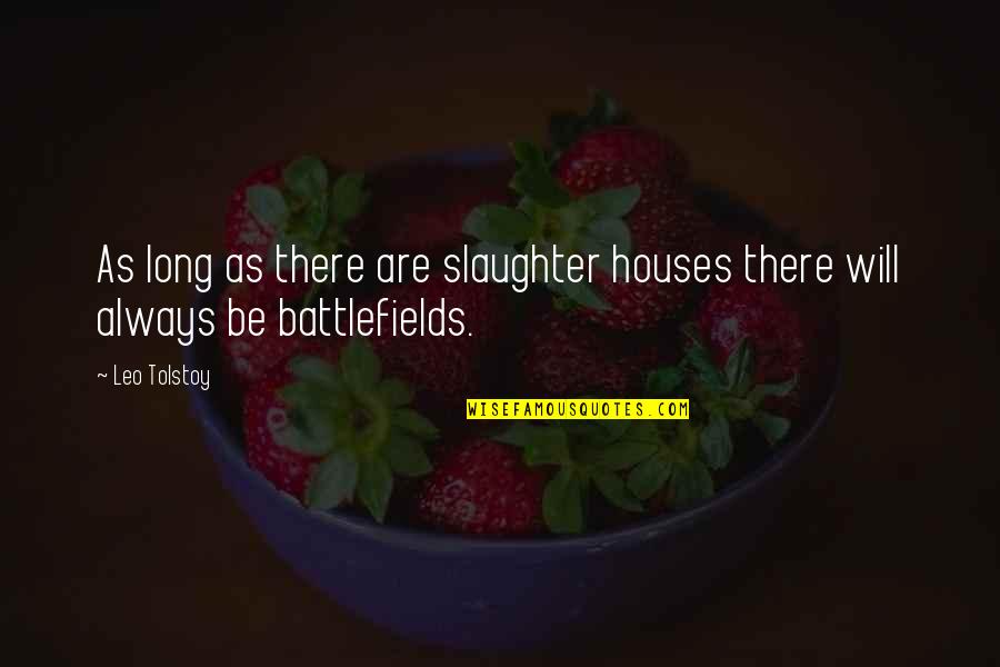 Uberfanny Quotes By Leo Tolstoy: As long as there are slaughter houses there