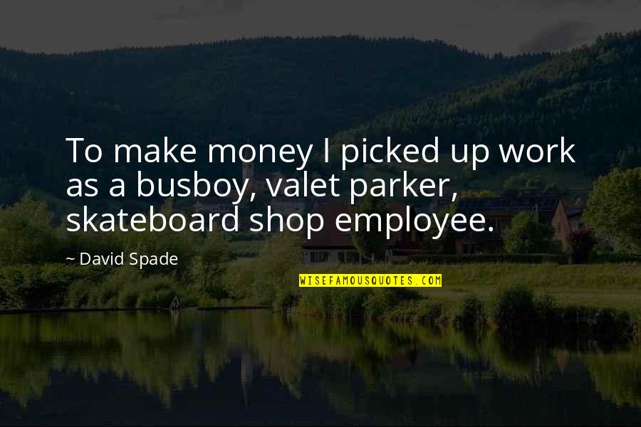 Ubertalli Hingham Quotes By David Spade: To make money I picked up work as