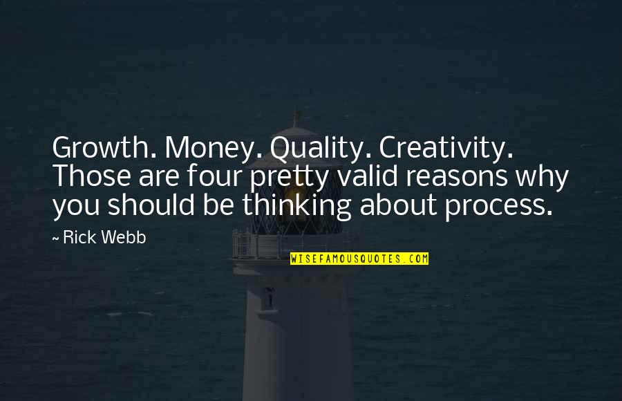 Ubertino Quotes By Rick Webb: Growth. Money. Quality. Creativity. Those are four pretty