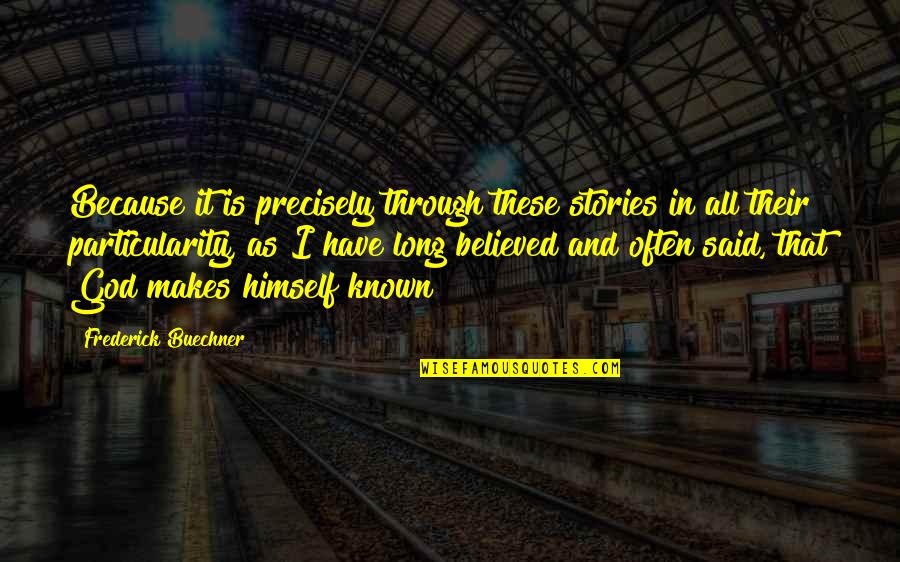 Ubi Quotes By Frederick Buechner: Because it is precisely through these stories in