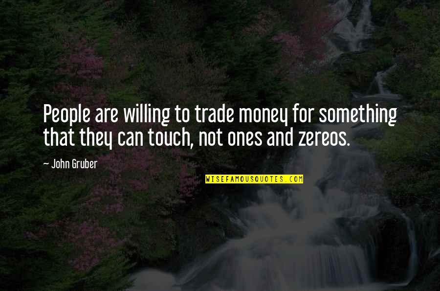 Ubicity Quotes By John Gruber: People are willing to trade money for something