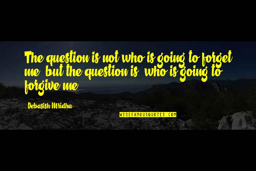 Ubicuo Que Quotes By Debasish Mridha: The question is not who is going to