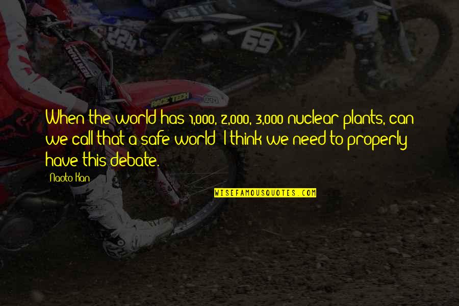 Ubijen Aleksandar Quotes By Naoto Kan: When the world has 1,000, 2,000, 3,000 nuclear