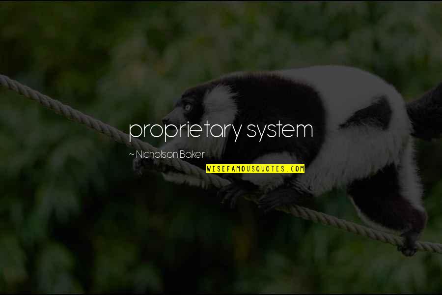 Ubila Si Quotes By Nicholson Baker: proprietary system