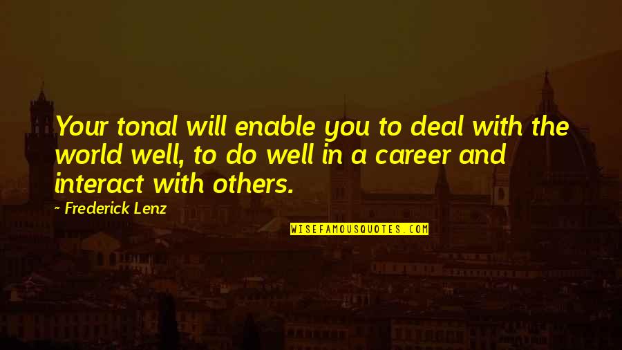 Ublenetbanking Quotes By Frederick Lenz: Your tonal will enable you to deal with