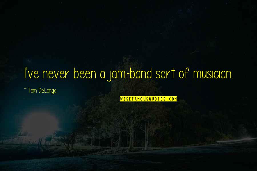 Ubojice Fazana Quotes By Tom DeLonge: I've never been a jam-band sort of musician. Ubojice Fazana Quotes By Tom DeLonge: I've never been a jam-band sort of musician.