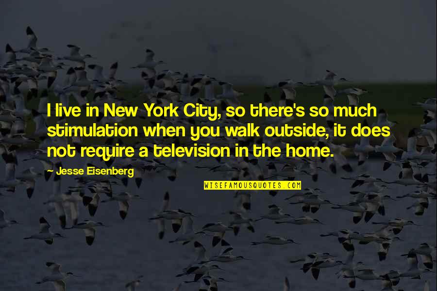 Uborkaleves Quotes By Jesse Eisenberg: I live in New York City, so there's Uborkaleves Quotes By Jesse Eisenberg: I live in New York City, so there's